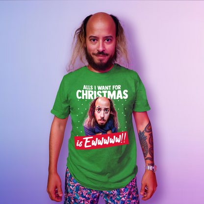 "All's I Want For Christmas Is Ewwwww!!" Tee