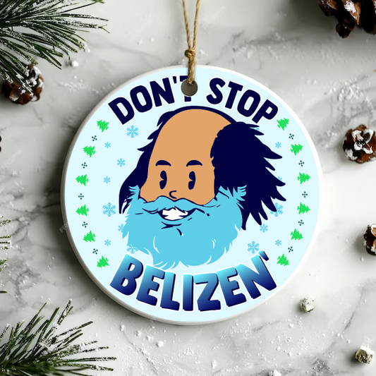 "Don't Stop Belizen" Limited Ornament