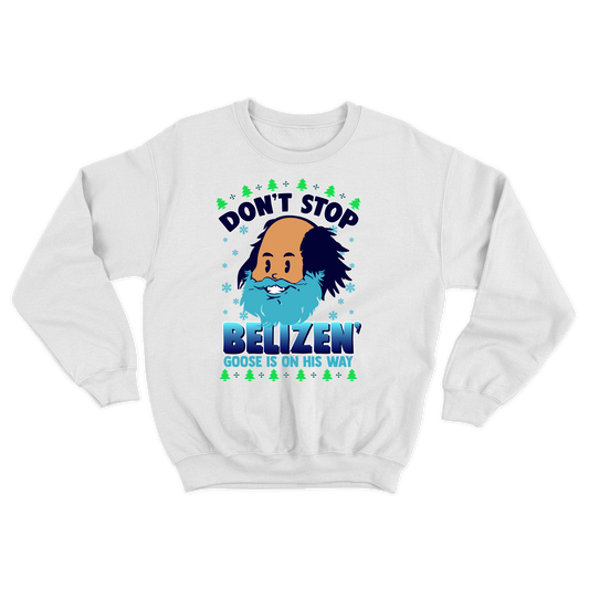 "Don't Stop Belizen" Goose Crewneck Sweatshirt