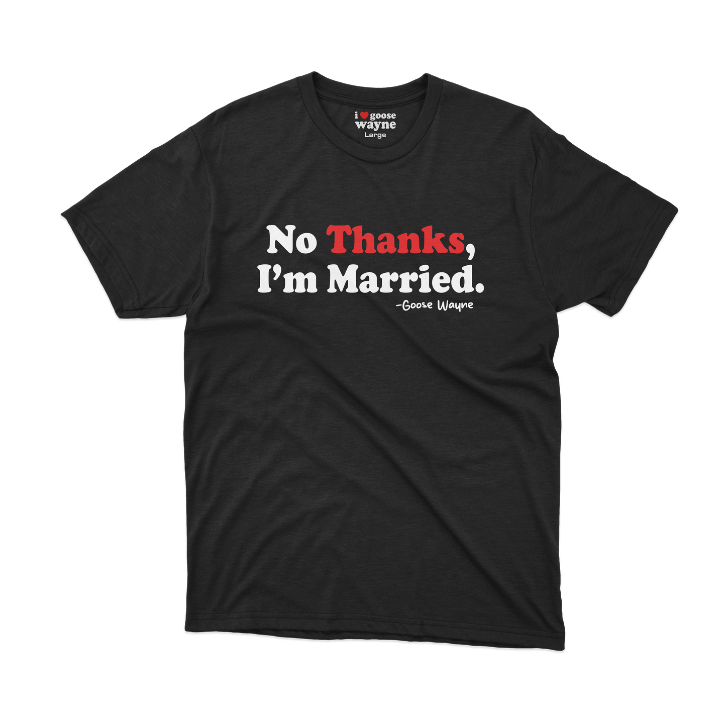 "No Thanks, I'm Married." Tee