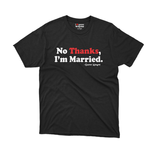 "No Thanks, I'm Married." Tee