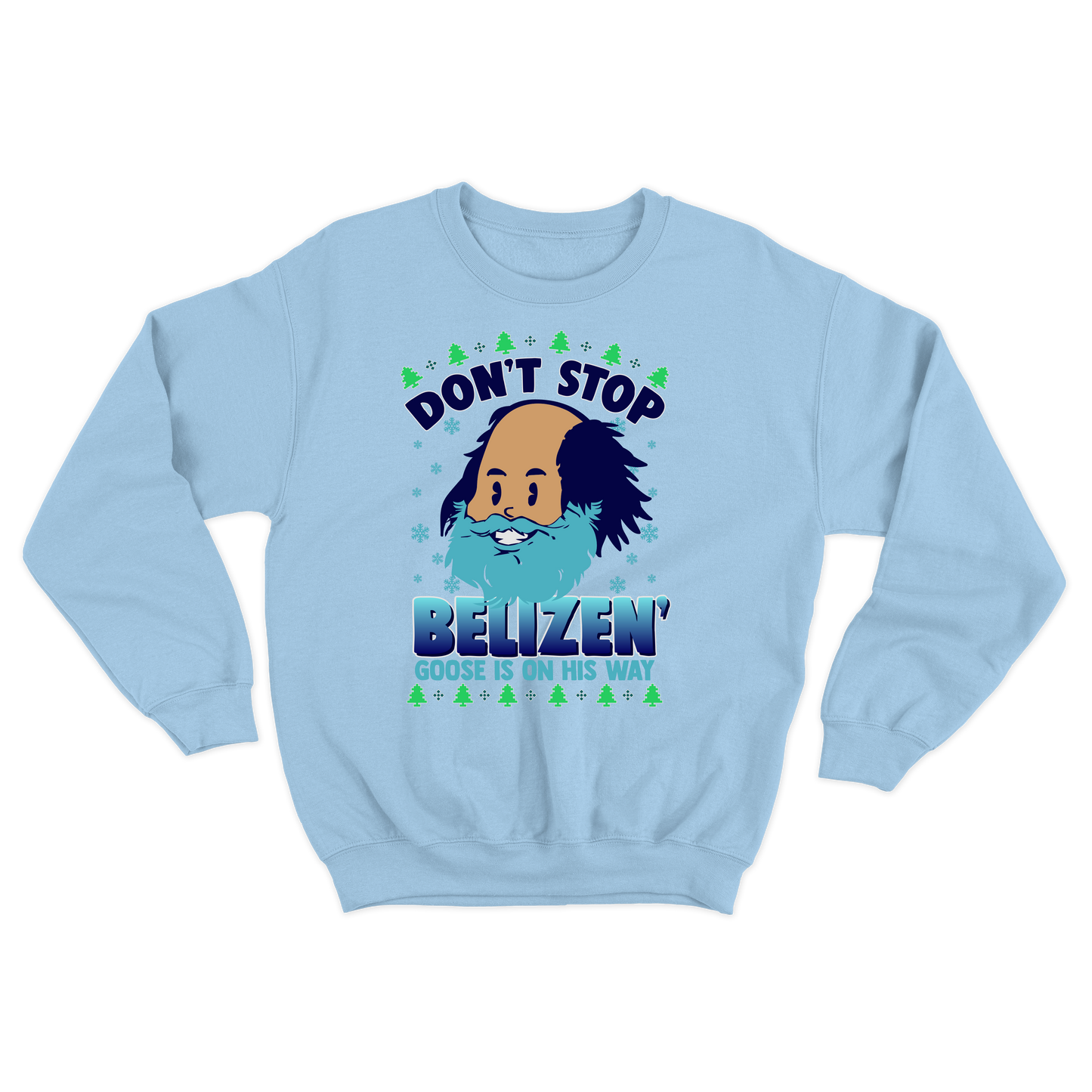 "Don't Stop Belizen" Goose Crewneck Sweatshirt