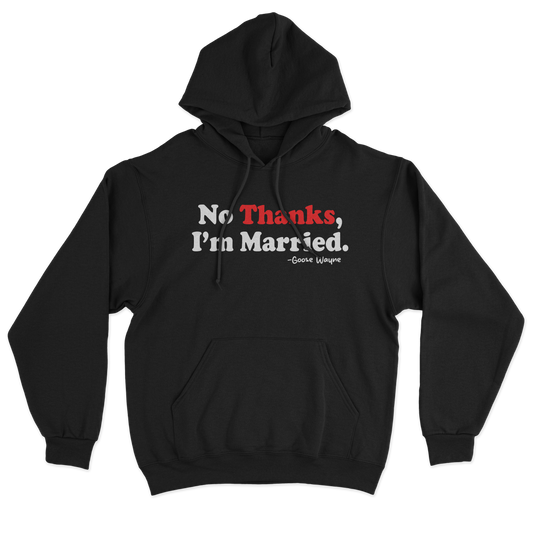 "No Thanks, I'm Married." Hoodie