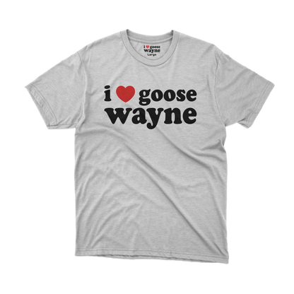 I ❤️ Goose Wayne Tee