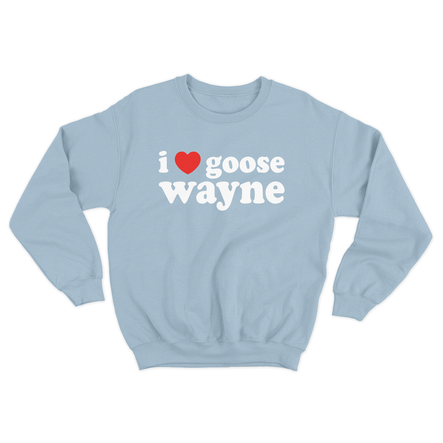 I ❤️ Goose Wayne Crewneck Sweatshirt