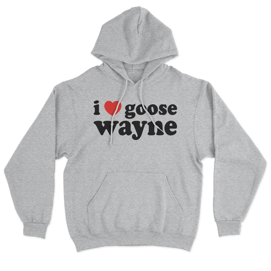 I ❤️ Goose Wayne Hoodie