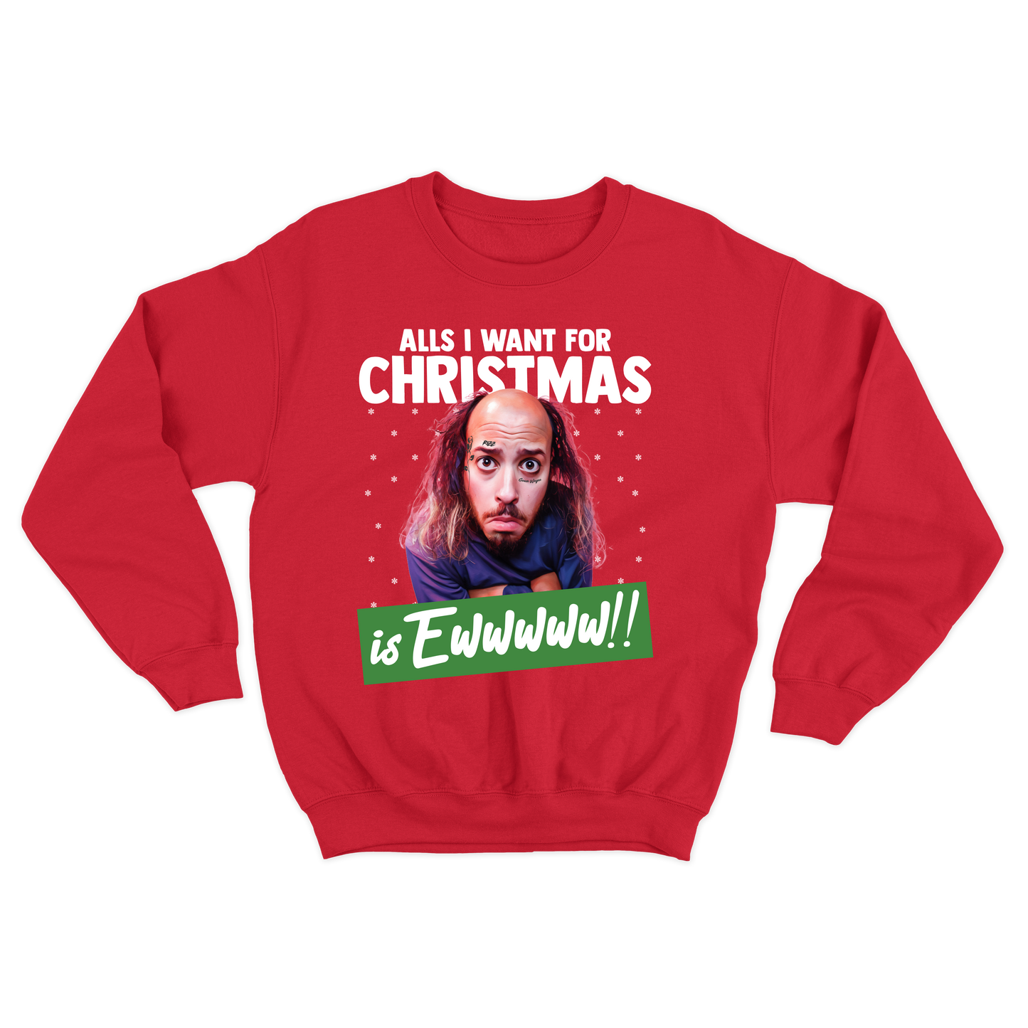 "All's I Want For Christmas Is Ewwwww!!" Crewneck Sweatshirt