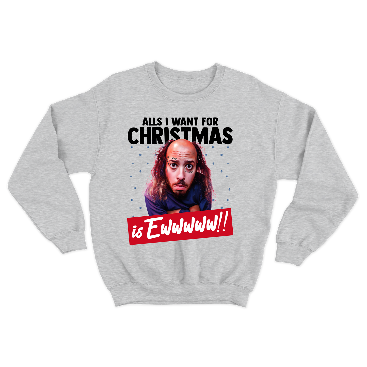 "All's I Want For Christmas Is Ewwwww!!" Crewneck Sweatshirt