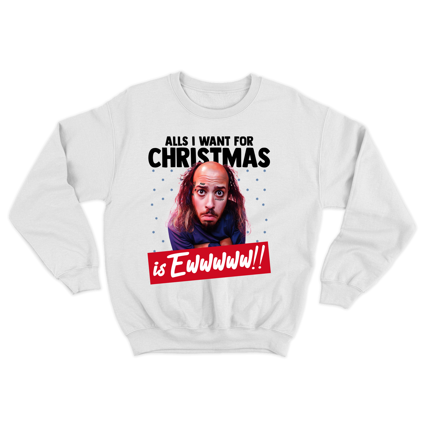 "All's I Want For Christmas Is Ewwwww!!" Crewneck Sweatshirt